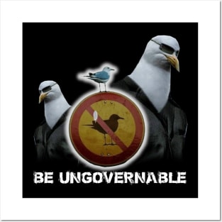 Be Ungovernable Seagull Meme Posters and Art